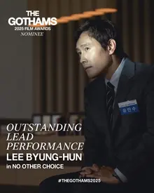 <No Other Choice>, Nominated for Best Actor and Best Foreign Language Film at The Gotham Awards