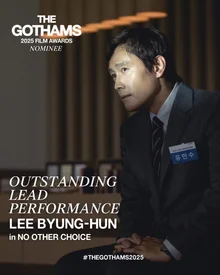 <No Other Choice>, Nominated for Best Actor and Best Foreign Language Film at The Gotham Awards