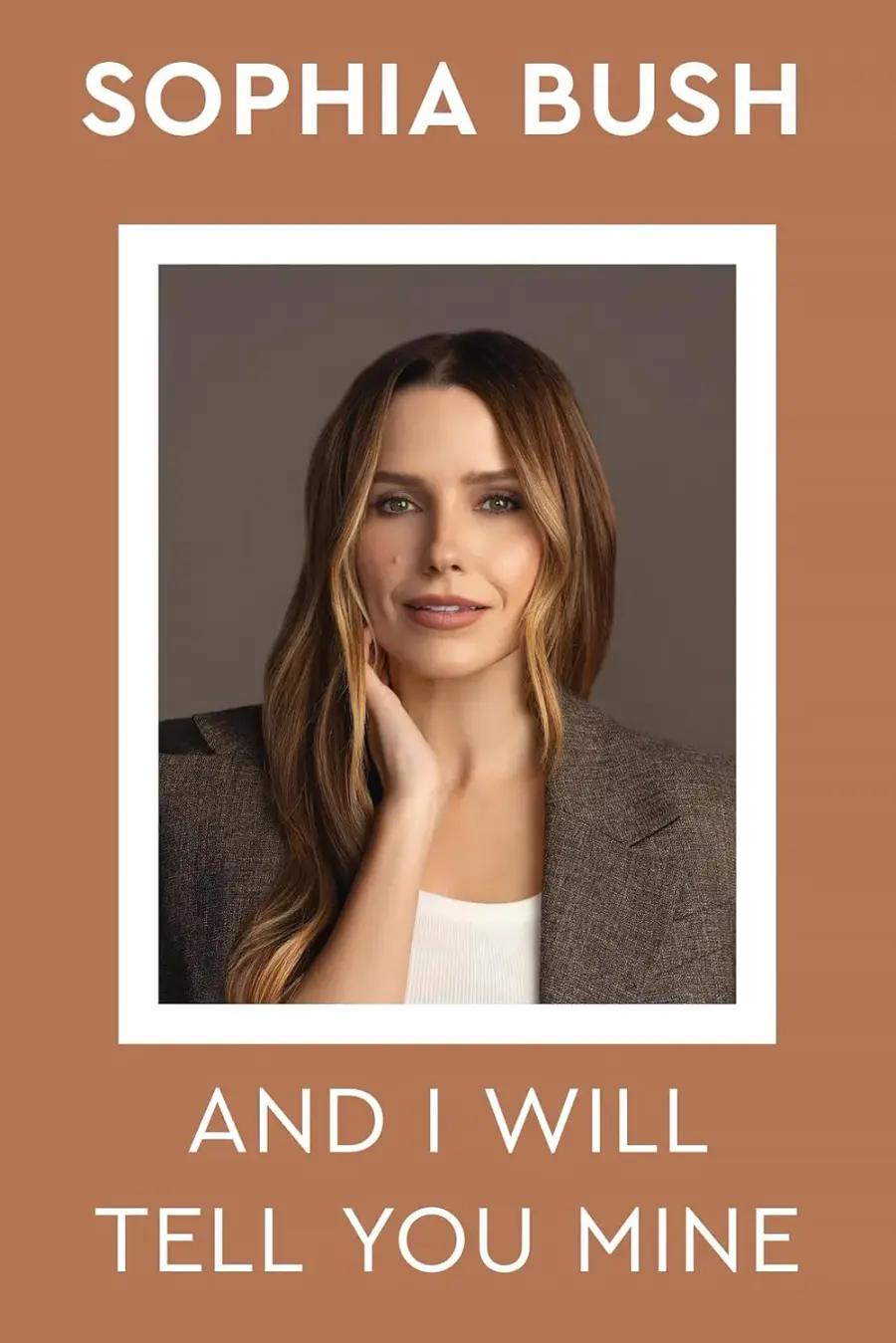 ‘And I Will Tell You Mine’ by Sophia Bush.